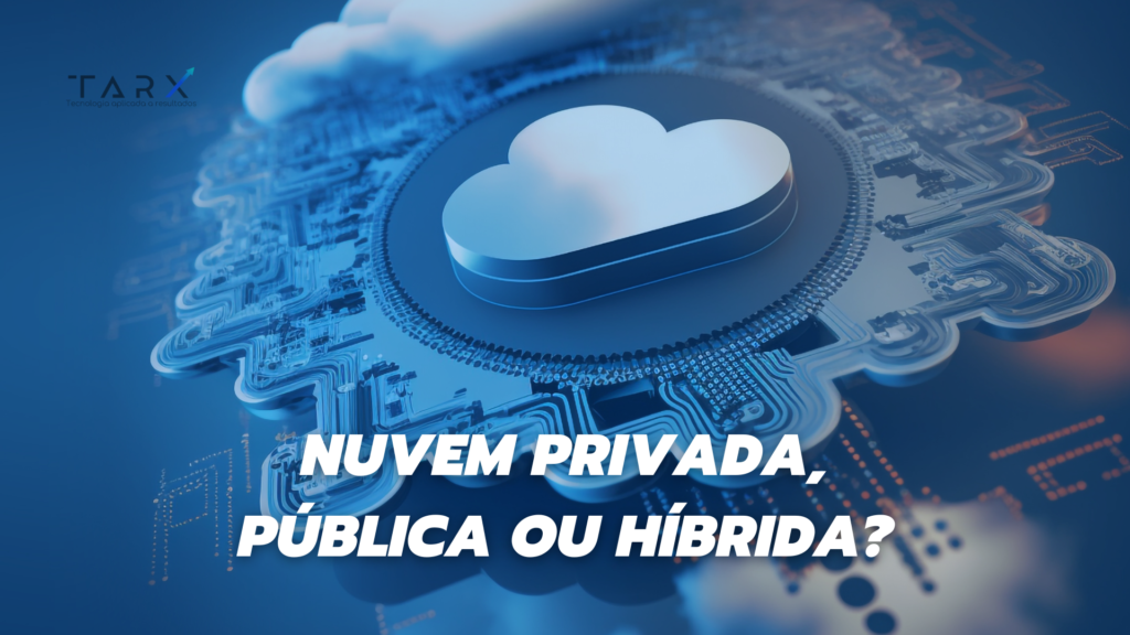 Nuvem Privada P Blica Ou H Brida Tarx Tecnologia